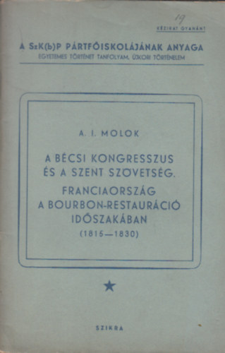 A. I. Molok - A bcsi kongresszus s a Szent Szvetsg. Franciaorszg a Bourbon-restaurci idszakban (1815-1830)