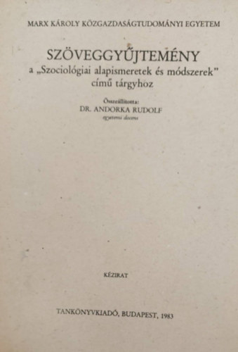 Dr. Andorka Rudolf  (szerk.) - Szveggyjtemny a "Szociolgiai alapismeretek s mdszerek" cm trgyhoz