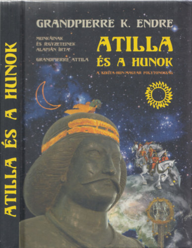 Grandpierre Attila - Attila s a hunok