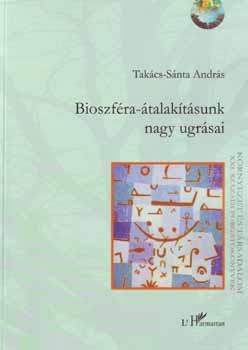 Takcs-Snta Andrs - Bioszfra-talaktsunk nagy ugrsai