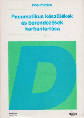 Pneumatika: Pneumatikus készülékek és berendezések karbantartása
