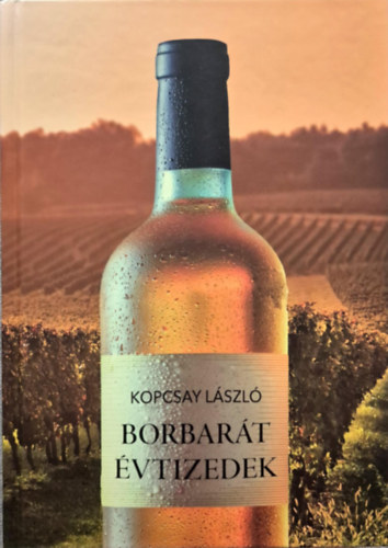 Dr. Kopcsay László - Borbarát évtizedek