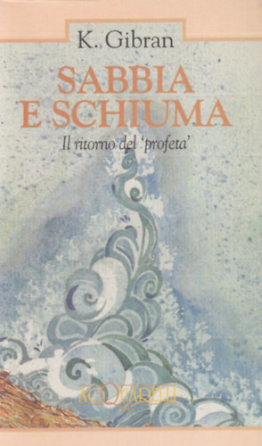 K. Gibran - Sabbia e schiuma - Il ritorno del 'profeta'