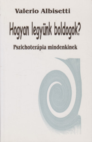 Valerio Albisetti - Hogyan legy�nk boldogok? Pszichoter�pia mindenkinek