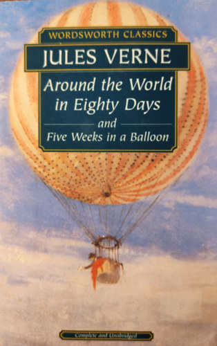 Jules Verne - Around the World in Eighty Days and Five Weeks in a Balloon