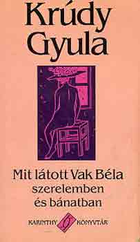 Kr�dy Gyula - Mit l�tott Vak B�la szerelemben �s b�natban