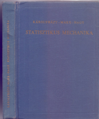 Szerz:  Dr. Krolyhzy Frigyes - Dr. Marx Gyrgy - Dr. Nagy Kroly - Statisztikus mechanika (38 brval)