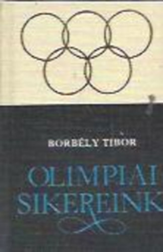 Borbly Tibor - Olimpiai sikereink - szmozott miniknyv