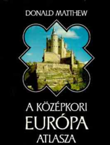 SZERZ Donald Matthew FORDT Falvay Mihly - A kzpkori Eurpa atlasza (Sznes s fekete-fehr fotkkal, reprodukcikkal illusztrlva.)  Idrendi tblzat