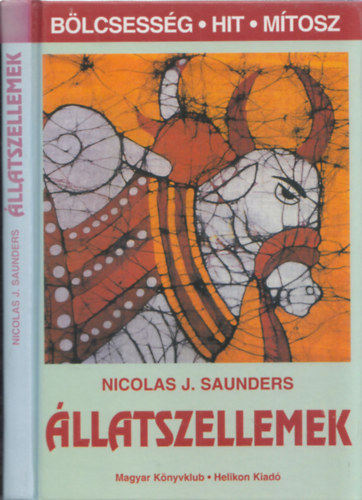 Nicolas J. Saunders - Állatszellemek (Bölcsesség, hit, mítosz)
