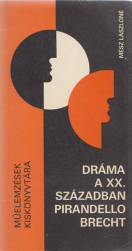 M�sz L�szl�n� - Dr�ma a XX. sz�zadban (Pirandello, Brecht)