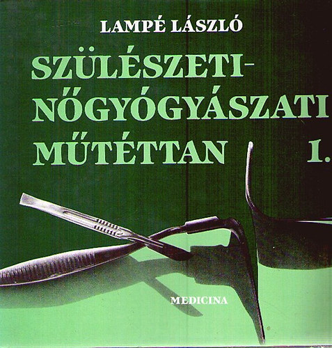 Lampé László - Szülészeti-nőgyógyászati műtéttan 2.