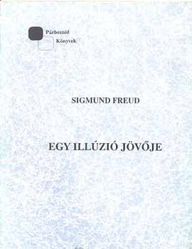 Sigmund Freud - Egy illúzió jövője