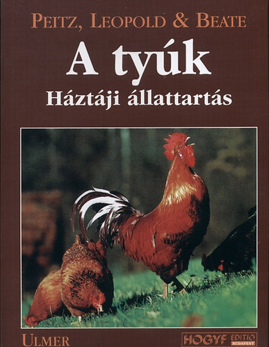 Leopold Peitz Beata Peitz - A tyúk - Háztáji álattartás