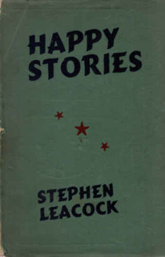 Stephen Leacock - Happy stories - just to laugh at