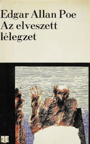 Bot�r Emma  Edgar Allan Poe (szerk.) - Az elveszett l�legzet - Fantasztikus t�rt�netek (T�rt�net a Rongyos hegyekr�l / A Morgue utcai kett�s gyilkoss�g / P�r sz� egy m�mi�val / Metzengerstein / A perverzi� d�mona / A k�t �s az inga / Az elsietett temet�s / Az �rul� sz�