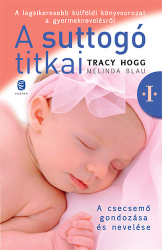 Tracy Hogg Melinda Blau - A suttog� titkai 1. - A csecsem� gondoz�sa �s nevel�se