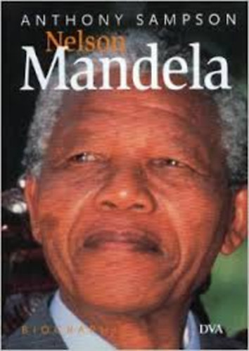 Anthony Sampson - Nelson Mandela - Die Biographie