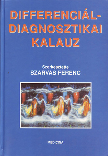 Szarvas Ferenc  (szerkeszt) - Differencildiagnosztikai kalauz