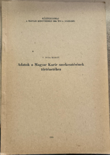 V. Busa Margit - Adatok a Magyar Kur�r szerkeszt�s�nek t�rt�net�hez