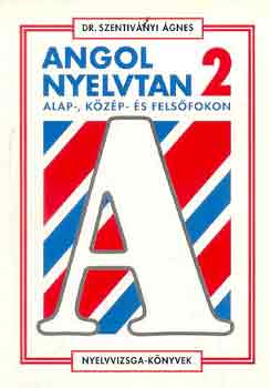 Szentiv�nyi �gnes Dr. - Angol nyelvtan alap- k�z�p - �s fels�fokon 2.