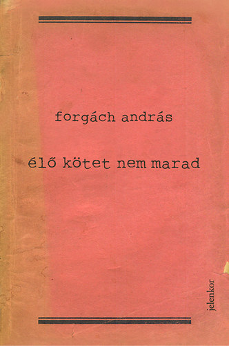 Forg�ch Andr�s - �l� k�tet nem marad
