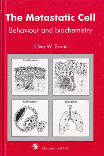 Clive W. Evans - The Metastatic Cell - Behaviour and biochemistry