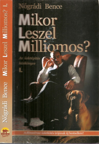 N�gr�di Bence - Mikor leszel milliomos? I. - Az �zlet�p�t�s k�zik�nyve kezd�knek �s �jrakezd�knek