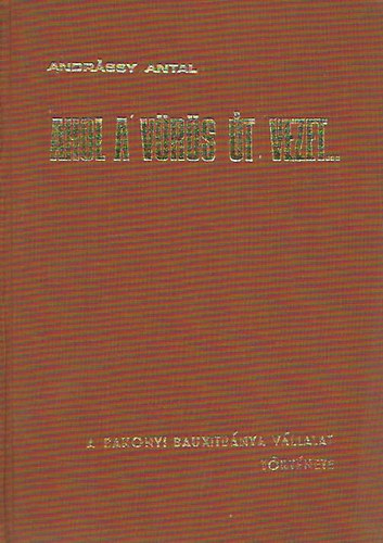 Andr�ssy Antal - Ahol a v�r�s �t vezet...