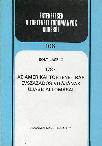 Solt László - 1787 - Az amerikai történetírás évszázados vitájának újabb állomásai.