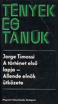 Jorge Timossi - A trtnet els lapja-Allende elnk tkzete (tnyek s tank)