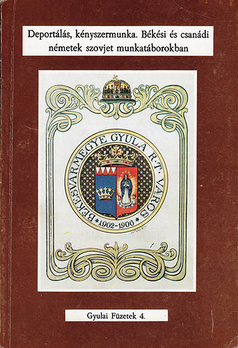 Erdmann Gyula  (szerk.) - Deportls, knyszermunka. Bksi s csandi nmetek szovjet...