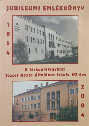 A Kiskunf�legyh�zi J�zsef Attila �ltal�nos iskola 50 �ve