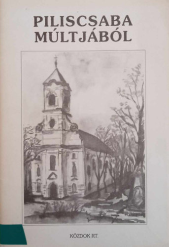 Krémer Csilla Edit (szerk.) - Piliscsaba múltjából