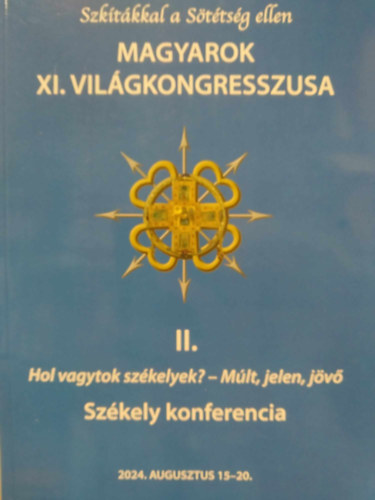 Vetsi Zoltn  (szerk.) - Szktkkal a Sttsg ellen - Magyarok XI. Vilgkongresszusa II. Hol vagytok szkelyek? - Mlt, jelen, jv - Szkely konferencia