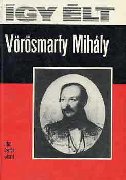 Bert�k L�szl� - �gy �lt V�r�smarty Mih�ly