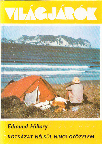 E. Hillary - Vil�gj�r�k-Kock�zat n�lk�l nincs gy�zelem