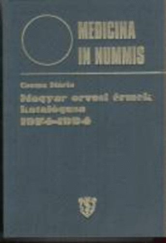 Csoma Mria  (sszell.) - Medicina in nummis - Magyar orvosi rmek katalgusa 1974-1994