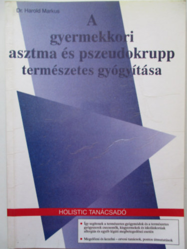 Harold dr. Markus - A gyermekkori asztma �s pszeudokrupp term�szetes gy�gy�t�sa