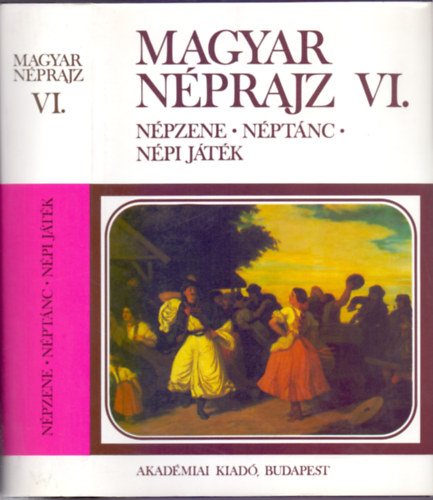 Dmtr Tekla  (fszerk.) - Hoppl Mihly  (szerk.) - Magyar nprajz VI. (Folklr 2.)  Npzene - nptnc - npi jtk
