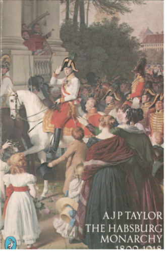 A.P. Taylor - The Habsburg monarchy 1809-1918