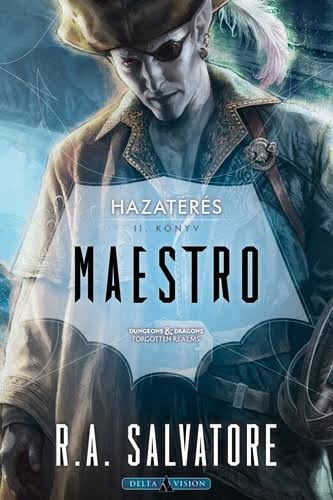 R. A. Salvatore - Hazat�r�s I-III.: Maestro + �sm�gus + H�s