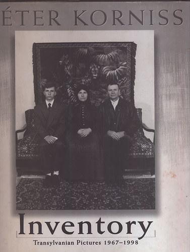 Korniss Pter - Inventory (Transylvanian pictures 1967-1998)