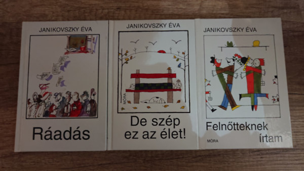 Janikovszky �va - 3 klasszikus Janikovszky �v�t�l: De sz�p ezz az �let!, Feln�tteknek �rtam, R�ad�s