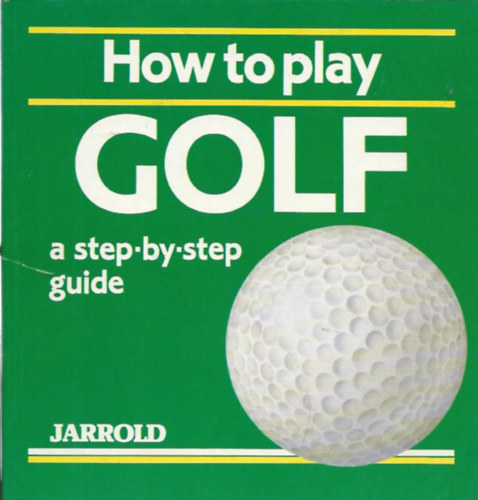 Liz French - How to play GOLF - a step-by-step guide (Hogyan golfozz: útmutató lépésről-lépésre)