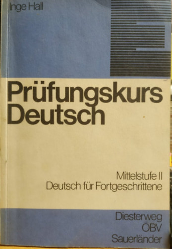 Inge Hall - Prfungskurs Deutsch - Mittelstufe II. - Deutsch fr Fortgeschrittene