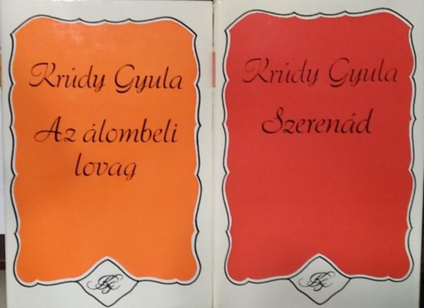 Kr�dy Gyula - 2 db m�, pr�za: Az �lombeli lovag - v�logatott elbesz�l�sek 1909-1911+ Szeren�d - v�logatott elbesz�l�sek 1912-1915