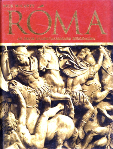 Nick McCarty - Róma - Az ókor leghatalmasabb birodalma