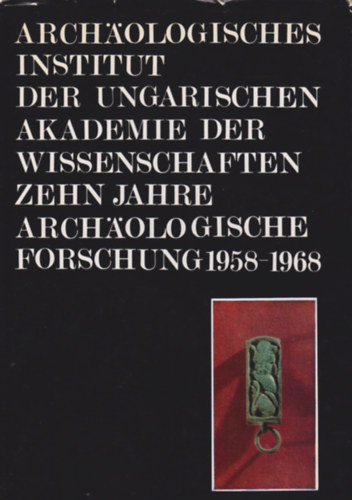 Zehn Jahre Archologische Forschunk (1958-1968)