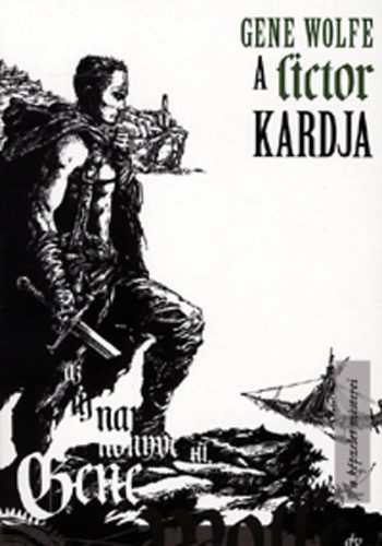 Gene Wolfe - A lictor kardja - Az új nap könyve sorozat 3.